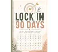 LOCK IN: 90-Day Discipline & Goal Tracker: Daily Habits, Morning & Evening Routines, Weekly Accountability, Goal Planning & Personal Growth