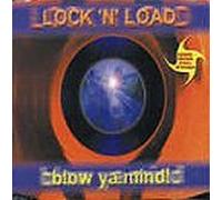 Lock N Load - Blow Your Mind