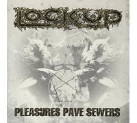Lock Up - Pleasures Paves Sewers