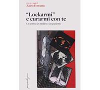 «Lockarmi» e curarmi con te. Un uomo, un medico e un paziente