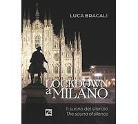 Lockdown a Milano. Il suono del silenzio. Ediz. italiana e inglese