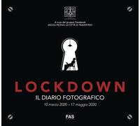 Lockdown. Il diario fotografico. 10 marzo 2020-17 maggio 2020 - 2