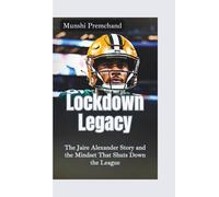 LOCKDOWN LEGACY: The Jaire Alexander Story and the Mindset That Shuts Down the League