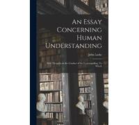 Locke John An Essay Concerning Human Understanding; With Thou (Copertina rigida)