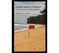 Locked-down in Thailand: The Early Days of a Global Pandemic