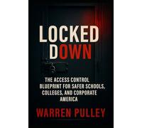 Locked Down: The Access Control Blueprint for Safer Schools, Colleges, and Corporate America