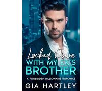 Locked Down with My Ex's Brother: A Forbidden Billionaire Romance