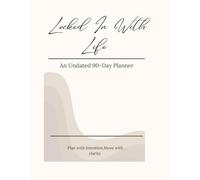 Locked In With Life: An Undated 90-Day Planner