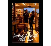 Locked In With Love: "She came in for diapers. She left with a baby-and a future she never saw coming."