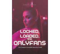 Locked, Loaded, and OnlyFans: The Creator's Complete Security Guide