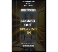 Locked Out, Breaking In: A guide for Urban Males Reclaiming success after Incarceration