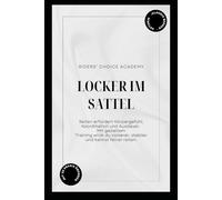 Locker im Sattel: Reiten erfordert Körpergefühl, Koordination und Ausdauer. Mit gezieltem Training wirst du lockerer, stabiler und kannst feiner reiten.