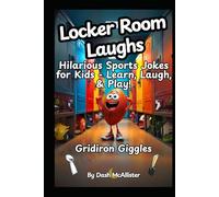 Locker Room Laughs Volume 5: Gridiron Giggles: Hilarious Sports Jokes for Kids - Learn, Laugh & Play