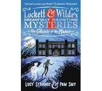 Lockett & Wilde: The Ghosts of the Manor: Solve the cosy crime puzzle in this spooky ghost detective mystery for age 9, age 10, age 11, age 12; the clues are in the pictures!