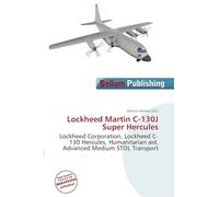 Lockheed Martin C-130J Super Hercules: Lockheed Corporation, Lockheed C-130 Hercules, Humanitarian aid, Advanced Medium STOL Transport