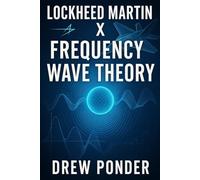 Lockheed Martin X Frequency Wave Theory