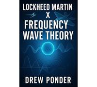 Lockheed Martin X Frequency Wave Theory
