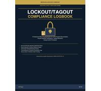Lockout Tagout Compliance Logbook: LOTO Program Documentation, Annual Inspection Certifications, Training Records & Energy Control Procedures