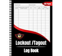 Lockout Tagout Log Book: Equipment Isolation Records, Authorized Personnel Tracking & Lockout Release Documentation