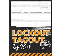 Lockout Tagout Log Book: OSHA Safety Record for Energy Control Procedures | Equipment Isolation, Maintenance Shutdown Tracking and Authorized Personnel Documentation