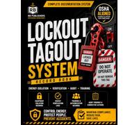 Lockout Tagout System Energy Isolation, Verification, Training, Audit & Compliance Management Record Book: Complete LOTO Documentation System for ... Employees, Corrective Actions, Audit Findings