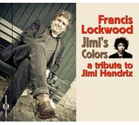 Lockwood, Francis - Jimi's Colors-Tribute To Jimi Hendrix