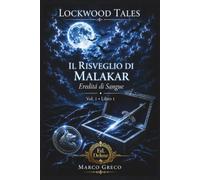 LOCKWOOD TALES: Il Risveglio di Malakar - Vol. 1, Libro 1: Eredità di Sangue
