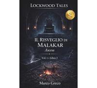 LOCKWOOD TALES: Il Risveglio di Malakar - Vol.1, Libro 3 - Ascesa