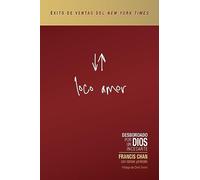Loco amor: Desbordado Por Un Dios Incesante