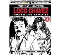 Loco Chavez. Professione: reporter. Moglie, fidanzata, amante (Vol. 6)
