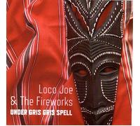 Loco Joe & The Fireworks Under Gris Gris Spell (CD)