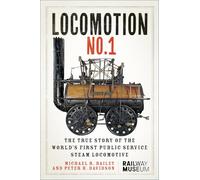 Locomotion: The True Story of the World’s First Public Service Steam Locomotive: The True Story of the World’s First Public Service Steam Locomotive