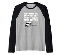 Locomotiva Don't Make Me Drop You off At The Train Station Maglia con Maniche Raglan