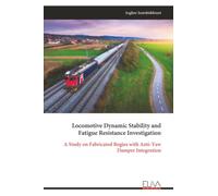 Locomotive Dynamic Stability and Fatigue Resistance Investigation: A Study on Fabricated Bogies with Anti-Yaw Damper Integration