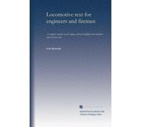 Locomotive text for engineers and firemen a complete treatise on the engine, electric headlight and standard code of train rules. 2