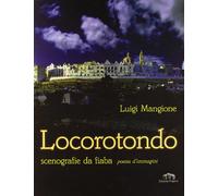 Locorotondo. Scenografie da fiaba. Poesia d'immagini. Ediz. illustrata