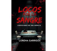 LOCOS POR LA SANGRE: Confesiones de una anémica.