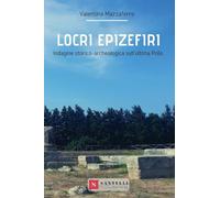 Locri Epizefiri. Indagine storico-archeologica sull'ultima polis