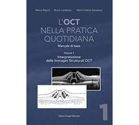 L'OCT nella pratica quotidiana. Manuale di base. Interpretazione delle Immagini Strutturali OCT (Vol. 1)