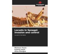 Locusts in Senegal: invasion and control: Locusts in the Sahel