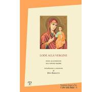 Lode alla Vergine. Inno Acathistos alla Divina Madre