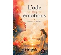 L'ODE AUX ÉMOTIONS - RECUEIL DE POÈMES ILLUSTRÉS - PLÉNIÔDE - El Padrino Éditions
