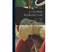 Lodge, Henry Cabot George Washington; Volume I Book NUOVO