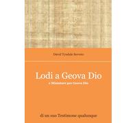 Lodi a Geova Dio - di un suo Testimone qualunque