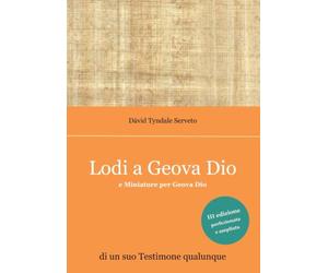Lodi a Geova Dio - di un suo Testimone qualunque