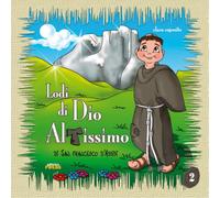 Lodi di Dio altissimo di san Francesco d'Assisi