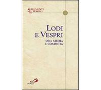 Lodi e vespri. Ora media e compieta. Delle quattro settimane del salterio