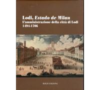 Lodi, estado de Milan. L'amministrazione della città di Lodi. 1494-1706