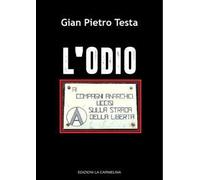 L'odio. Ai compagni anarchici uccisi sulla strada della libertà