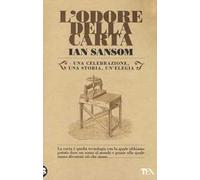 L'odore della carta. Una celebrazione, una storia, una elegia